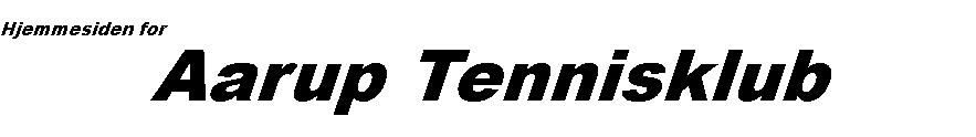 Tekstboks: Hjemmesiden for Aarup Tennisklub
